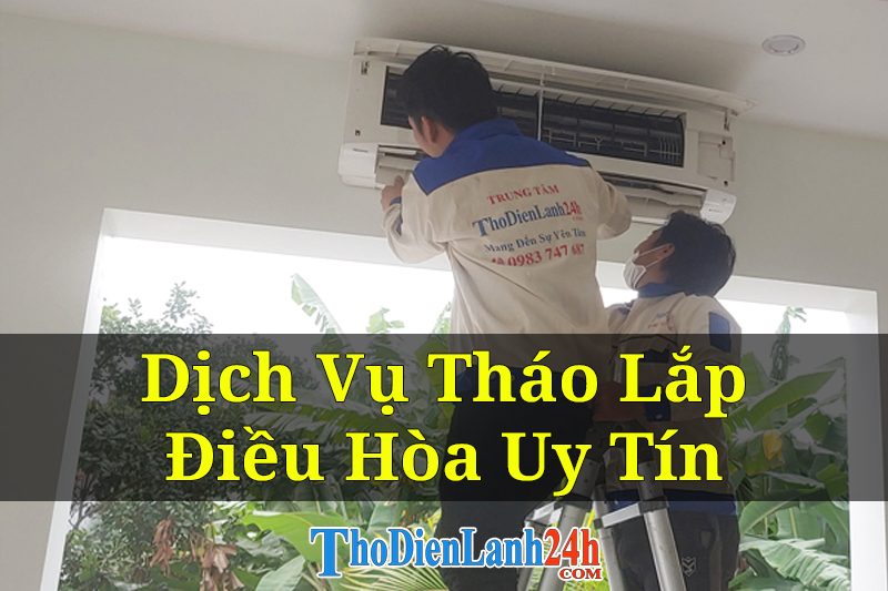 Dịch Vụ Tháo Lắp Điều Hòa Tại Nhà Nhanh Chóng Uy Tín