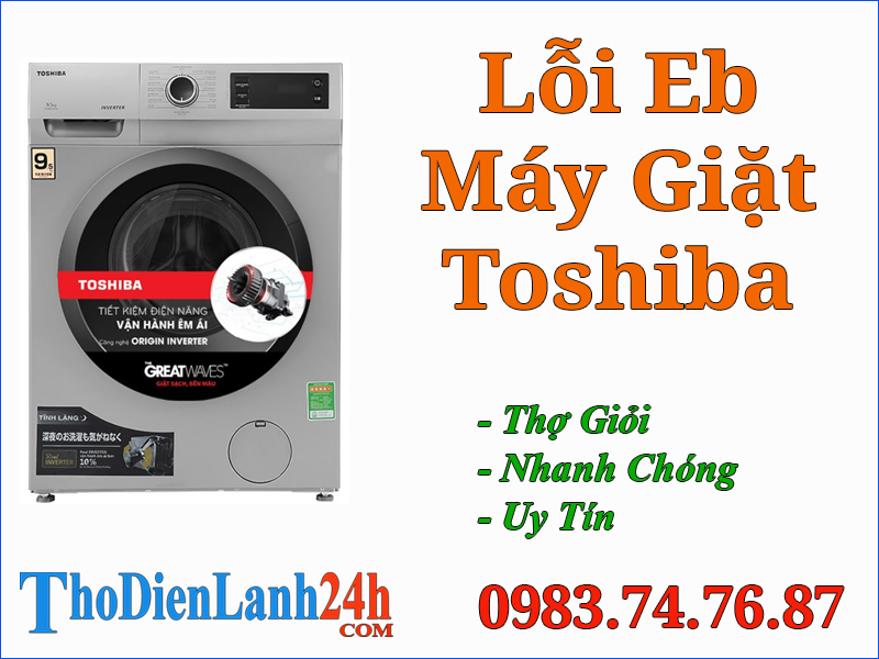 Sửa Máy Giặt Toshiba Báo Lỗi Eb Tại Nhà Thế Nào?