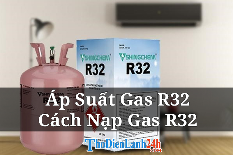 Áp Suất Gas R32 Bao Nhiêu Psi? Cách Nạp Thế Nào An Toàn Đúng?