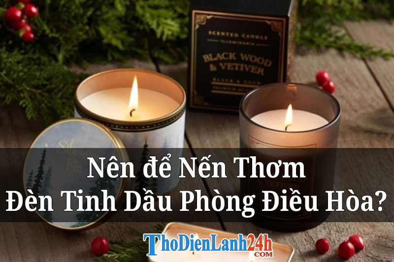 Nen Thom Hay Thap Den Tinh Dau Phong Dieu Hoa