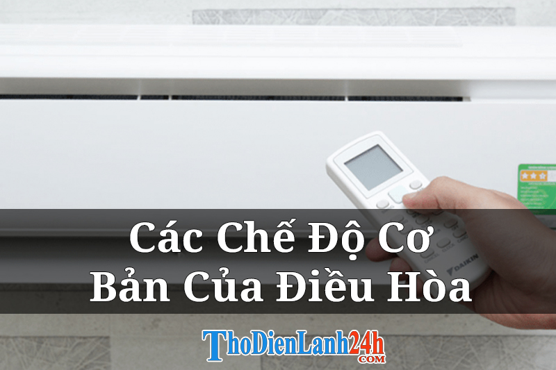 Các Chế Độ Cơ Bản Của Điều Hòa Bạn Nên Biết