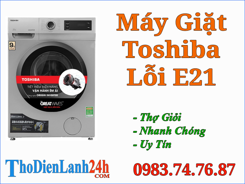 Máy Giặt Toshiba Lỗi E21 Là Bị Gì? Xem Cách Xử Lý Hiệu Quả Nhanh