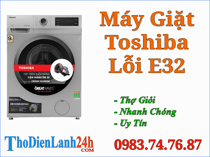 Máy Giặt Toshiba Lỗi E32 Là Hỏng Gì? Xem Cách Sửa Nhanh Hiệu Quả