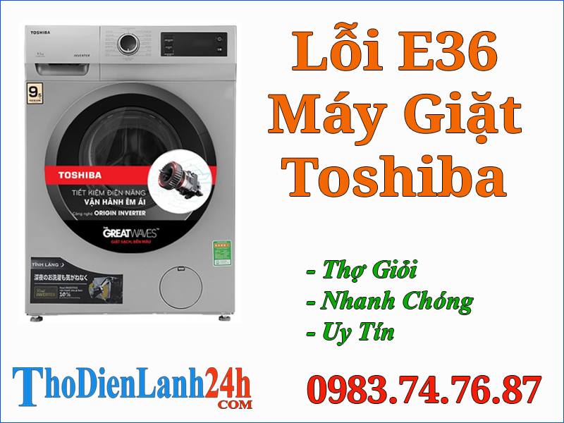 Lỗi E36 Máy Giặt Toshiba Là Hỏng Gì? Xem Nguyên Nhân Cách Xử Lý