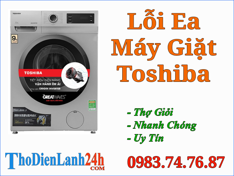 Lỗi Ea Máy Giặt Toshiba Là Bị Gì? Xem Cách Xử Lý Hiệu Quả An Toàn