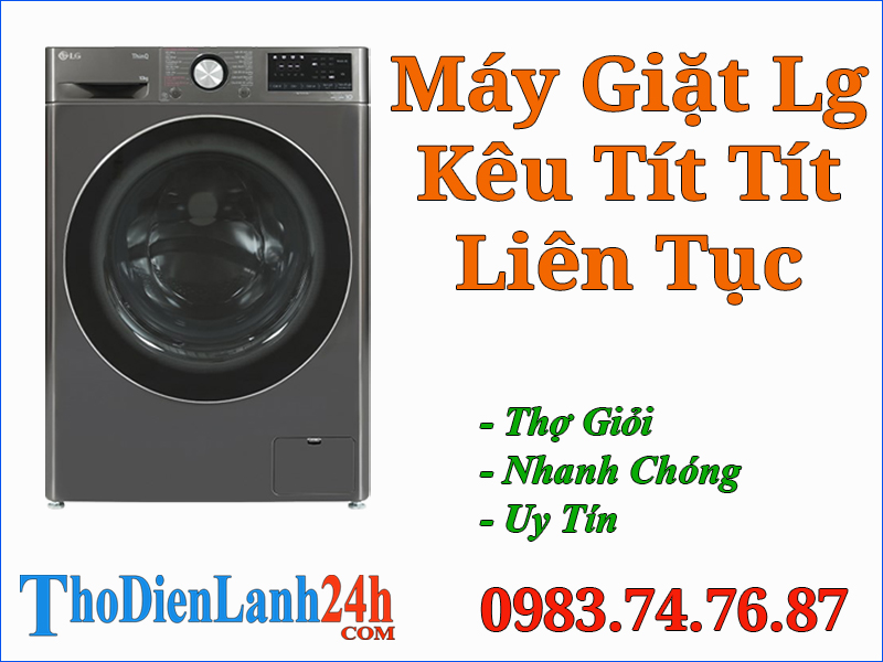 Máy Giặt Lg Kêu Tít Tít Liên Tục Là Hỏng Gì? Xem Cách Xử Lý Nhanh