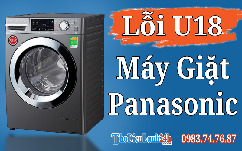 Lỗi U18 Máy Giặt Panasonic Nội Địa Là Hỏng Gì? Xem Nguyên Nhân Cách Xử Lý