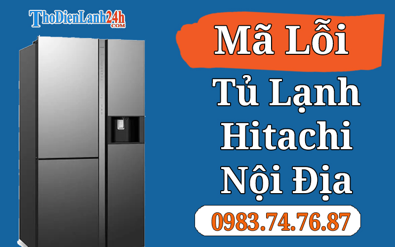 Mã Lỗi Tủ Lạnh Hitachi Nội Địa Nháy Đèn Đẩy Đủ Nguyên Nhân Các Sửa