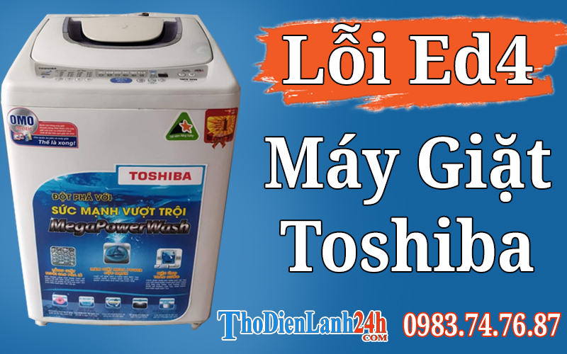 Máy Giặt Toshiba Báo Lỗi Ed4 Là Hỏng Gì? Xem Ngay Nguyên Nhân Cách Sửa Nhanh Chóng