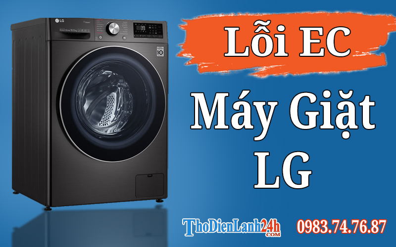 Lỗi Ec Máy Giặt Lg Là Hỏng Gì? Nguyên Nhân Cách Xử Lý Hiệu Quả