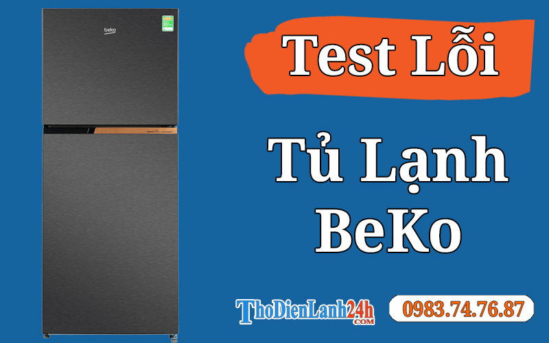 Cách Test Lỗi Tủ Lạnh Beko Và Các Mã Lỗi Cơ Bản Hướng Xử Lý