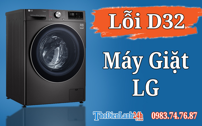 Lỗi D32 Máy Giặt Lg Là Hỏng Gì? Xem Nguyên Nhân Cách Xử Lý