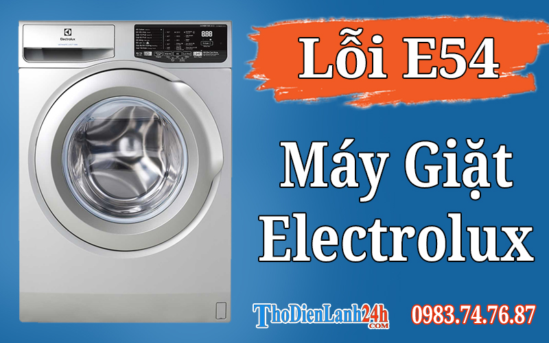 Lỗi E54 Máy Giặt Electrolux Là Hỏng Gì? Xem Nguyên Nhân Cách Xử Lý