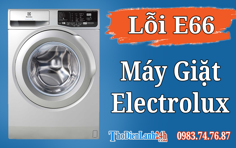 Lỗi E66 Máy Giặt Electrolux Là Gì? Xem Nguyên Nhân Cách Sửa Chữa