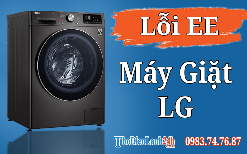 Máy Giặt Lg Báo Lỗi EE Là Hỏng Gì? Xem Nguyên Nhân Cách Xử Lý