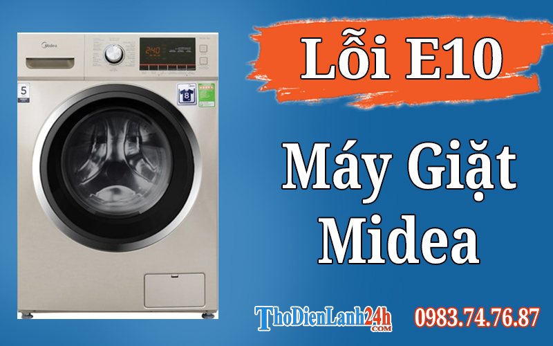 Lỗi E10 Máy Giặt Midea Là Lỗi Gì? Xem Cách Xử Lý Nhanh Hiệu Quả