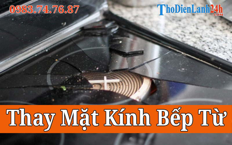 Dịch Vụ Thay Mặt Kính Bếp Từ Tại Nhà Giá TỐt Linh Kiện Chính Hãng Bảo Hành