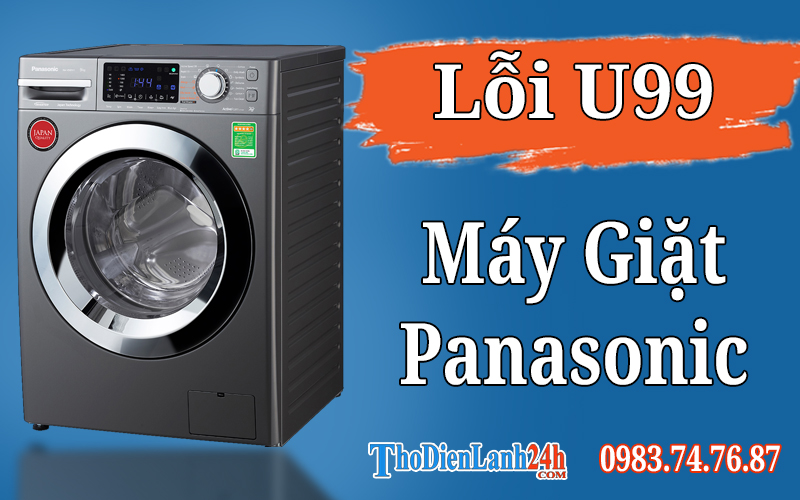 Lỗi U99 Máy Giặt Panasonic Là Gì? Xem Ngay Nguyên Nhân Cách Xử Lý