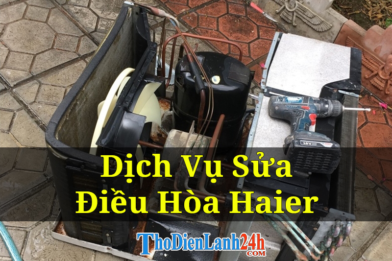 Chuyên Sửa điều hòa Haier Tại Nhà Thợ Giỏi Bảo Hành Dài