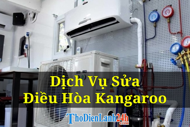 Chuyên Sửa điều hòa Kangaroo Uy Tín Thợ Giỏi Giá Phải Chăng