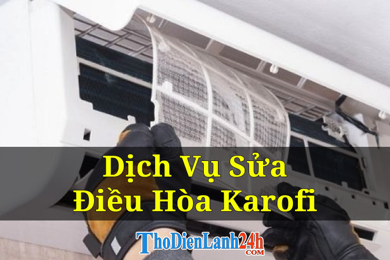 Dịch Vụ Sửa điều hòa Karofi Tại Nhà Uy Tín Nhanh Chóng