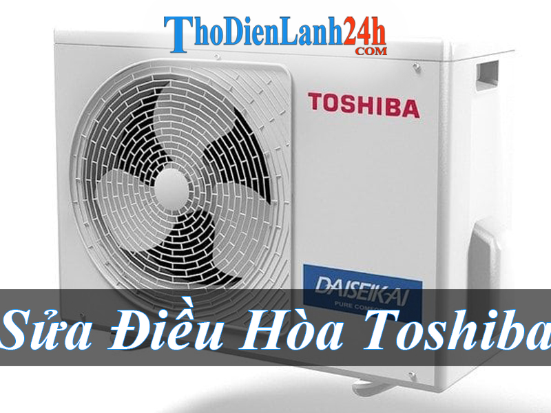 Sửa Điều Hòa Toshiba Tại Nhà - Nhanh - Chất Lượng - Bảo Hành